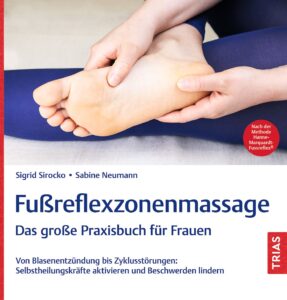Fußreflexzonenmassage – das große Praxisbuch für Frauen